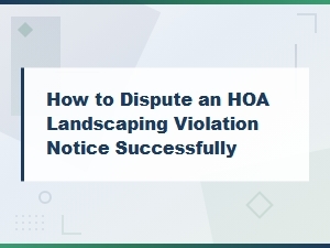 How to Dispute an Hoa Landscaping Violation Notice