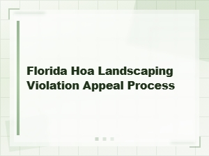 How to Appeal a Florida Hoa Landscaping Violation